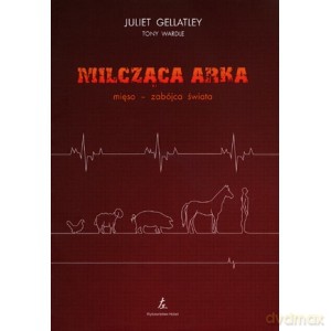 Milcząca arka - Gellatley Juliet, Tony Wardle [KSIĄŻKA]