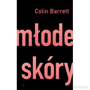 Młode skóry - Colin Barret [KSIĄŻKA]