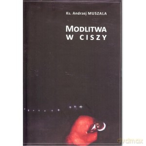 Modlitwa w ciszy - Andrzej Muszala [KSIĄŻKA]