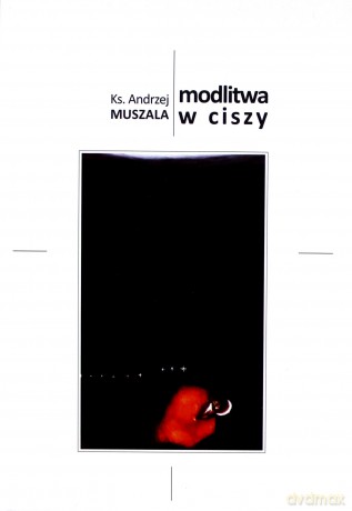 Modlitwa w ciszy - Andrzej Muszala [KSIĄŻKA]