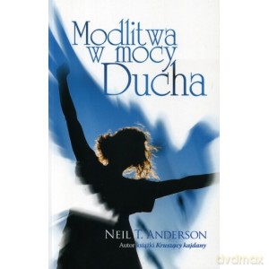 Modlitwa w mocy Ducha - Neil T Anderspn [KSIĄŻKA]