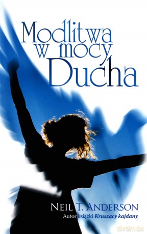 Modlitwa w mocy Ducha - Neil T Anderspn [KSIĄŻKA]