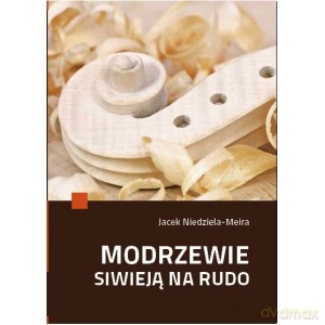 Modrzewie siwieją na rudo - Jacek Niedziela-Meira [KSIĄŻKA]