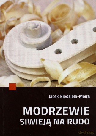Modrzewie siwieją na rudo - Jacek Niedziela-Meira [KSIĄŻKA]