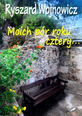 Moich pór roku cztery... - Ryszard Wojnowicz [KSIĄŻKA]