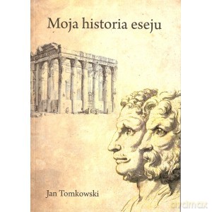 Moja historia eseju - Jan Tomkowski [KSIĄŻKA]