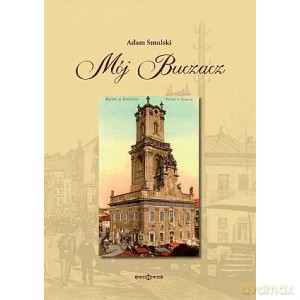Mój Buczacz - Adam Smulski [KSIĄŻKA]