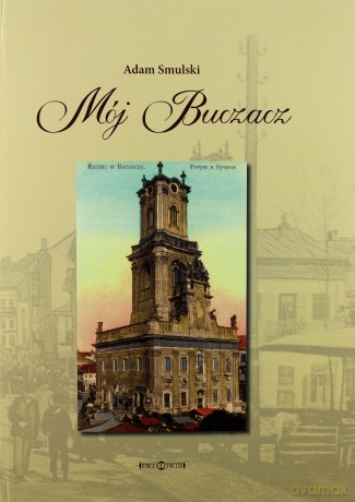 Mój Buczacz - Adam Smulski [KSIĄŻKA]