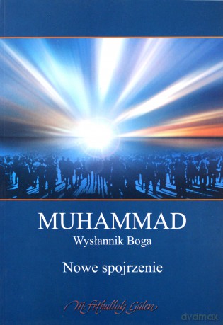 Muhammad. Wysłannik Boga - Fethullah Gulen [KSIĄŻKA]