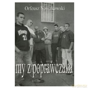 My z poprawczaka - Nowakowski Orfeusz [KSIĄŻKA]