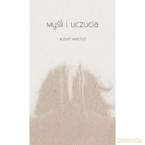 Myśli i uczucia - Robert Warchoł [KSIĄŻKA]