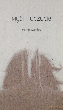 Myśli i uczucia - Robert Warchoł [KSIĄŻKA]