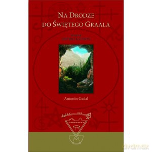 Na drodze do Świętego Graala - Antonin Gadal [KSIĄŻKA]