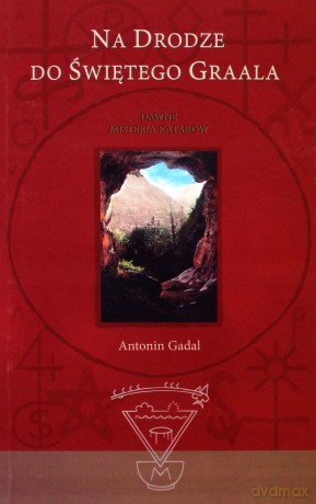 Na drodze do Świętego Graala - Antonin Gadal [KSIĄŻKA]