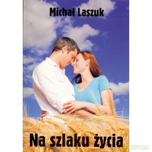 Na szlaku życia - Michał Laszuk [KSIĄŻKA]