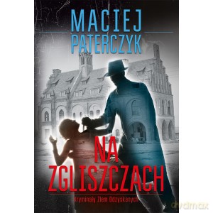 Na zgliszczach Kryminały Ziem Odzyskanych - Maciej Paterczyk [KSIĄŻKA]