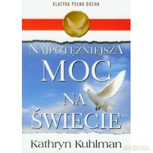 Najpotężniejsza moc na świecie - Kathryn Kuhlman [KSIĄŻKA]