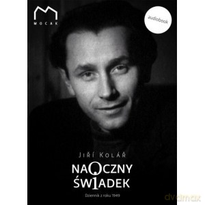 Naoczny świadek. Dziennik 1949 - Jiri Kolar [KSIĄŻKA]