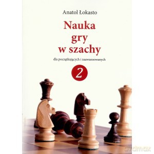 Nauka gry w szachy 2 - Anatol Łokasto [KSIĄŻKA]