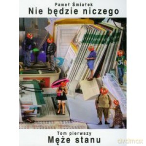 Nie będzie niczego. Męże stanu. (Tom 1) - Paweł Śmiałek [KSIĄŻKA]