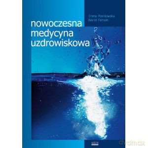 Nowoczesna medycyna uzdrowiskowa - Irena Ponikowska, David Ferson [KSIĄŻKA]