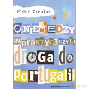 O niewiedzy w praktyce czyli droga do Portugalii - Piotr Cieplak [KSIĄŻKA]