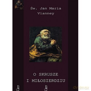 O skrusze i miłosierdziu - Św.Jan Maria Vianney [KSIĄŻKA]