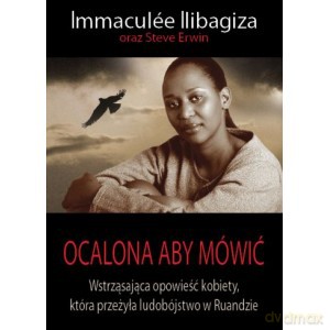 Ocalona aby mówić - Immaculee Ilibagiza [KSIĄŻKA]