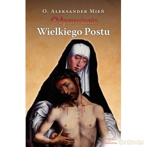 Odprawianie Wielkiego Postu - Mień O.Aleksander [KSIĄŻKA]