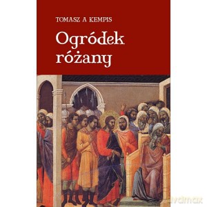 Ogródek różany - Tomasz Kempis [KSIĄŻKA]