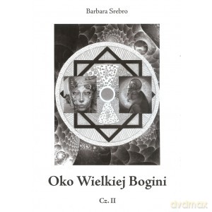 Oko Wielkiej Bogini (część 2) - Barbara Srebro [KSIĄŻKA]