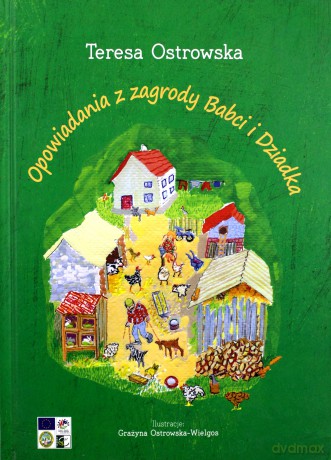 Opowiadania z zagrody babci i dziadka - Teresa Ostrowska [KSIĄŻKA]