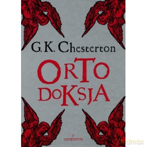 Ortodoksja - Gilbert K. Chesterton [KSIĄŻKA]