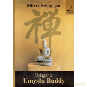 Osiąganie umysłu Buddy - Mistr Szeng-Jen [KSIĄŻKA]