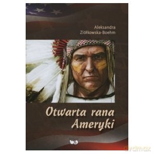 Otwarta Rana Ameryki - Ziółkowska-Boehm Aleksandra [KSIĄŻKA]