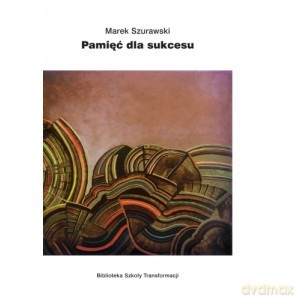 Pamięć dla sukcesu - Marek Szurawski [KSIĄŻKA]