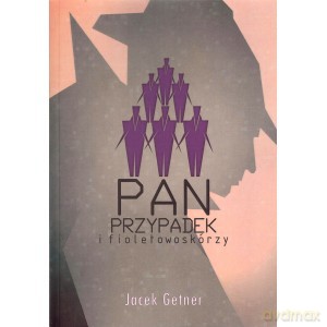 Pan przypadek i fioletowoskórzy - Jacek Getner [KSIĄŻKA]