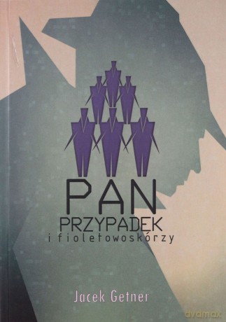 Pan przypadek i fioletowoskórzy - Jacek Getner [KSIĄŻKA]