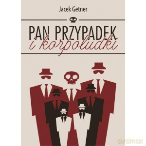 Pan Przypadek i korpoludki - Jacek Getner [KSIĄŻKA]