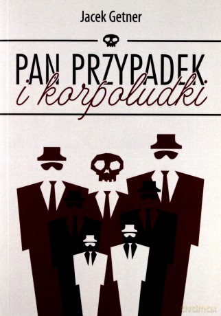 Pan Przypadek i korpoludki - Jacek Getner [KSIĄŻKA]