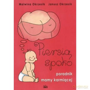 Piersią spoko. Poradnik mamy karmiącej - M. I J Okrzesik [KSIĄŻKA]