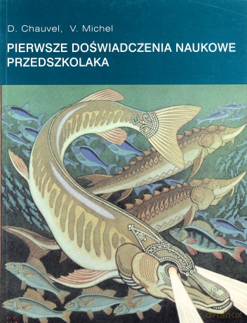 Pierwsze doświadczenia naukowe przedszkolaka - D.Miche Chauvel [KSIĄŻKA]