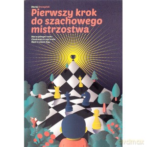 Pierwszy krok do szachowego mistrzostwa - Maciej Sroczyński [KSIĄŻKA]