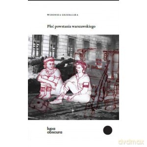 Płeć powstania warszawskiego - Weronika Grzebalska [KSIĄŻKA]