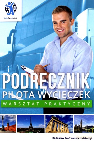 Podręcznik pilota wycieczek. Warsztat praktyczny - Radosław Szafranowicz-Małozięć [KSIĄŻKA]
