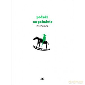 Podróż na południe - Michal Ajvaz [KSIĄŻKA]