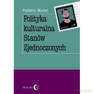 Polityka kulturalna Stanów Zjednoczonych - Frédéric Martel [KSIĄŻKA]