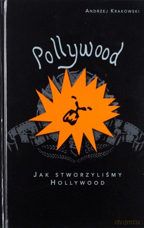 Pollywood: jak stworzyliśmy Hollywood - Andrzej Krakowski [KSIĄŻKA]