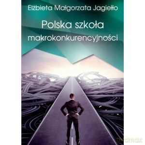 Polska szkoła makrokonkurencyjności - Elżbieta Jagiełło [KSIĄŻKA]