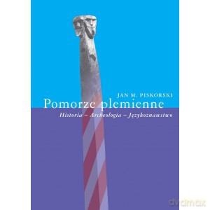 Pomorze plemienne - Jan M. Piskorski [KSIĄŻKA]